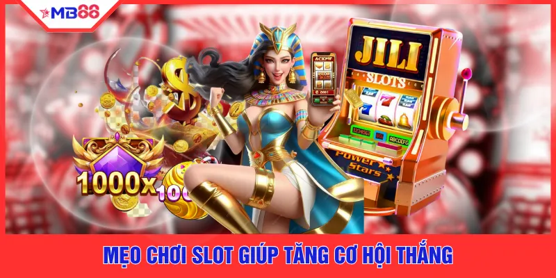 Mẹo chơi slot giúp tăng cơ hội thắng