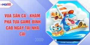 Vua Săn Cá - Khám Phá Tựa Game Đỉnh Cao Ngay Tại Nhà Cái